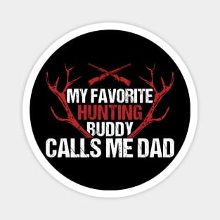 My Favorite Hunting Buddy Calls Me Dad Magnet